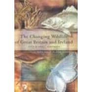 The Changing Wildlife of Great Britain And Ireland