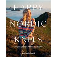 Happy Nordic Knits Modern Stranded-Colorwork Designs from the Heart of Scandinavia - Projects for Men & Women Sizes SX-5XL