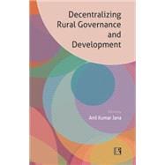 Decentralizing Rural Governance and Development Perspectives, Ideas and Experiences