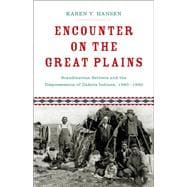 Encounter on the Great Plains Scandinavian Settlers and the Dispossession of Dakota Indians, 1890-1930