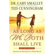 As Long As We Both Shall Live Study Guide Experiencing the Marriage You've Always Wanted