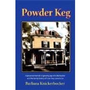Powder Keg: A Personal Memoir of Growing Up a Knickerbocker and the Family History of How They Came to Be