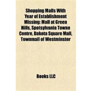 Shopping Malls with Year of Establishment Missing : Mall at Green Hills, Spotsylvania Towne Centre, Dakota Square Mall, Townmall of Westminster