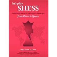 Let's Play Shess: Succeed in Your Game of Life and Business by Playing Chess: from Pawn to Queen
