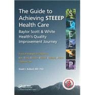 The Guide to Achieving STEEEPÖ Health Care: Baylor Scott & White HealthÆs Quality Improvement Journey