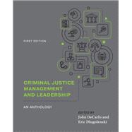 Criminal Justice Management and Leadership: An Anthology