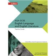 Collins AQA GCSE English Language and English Literature — AQA GCSE English Language and English Literature: Teacher Guide