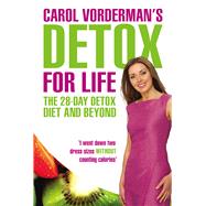 Carol Vorderman's Detox for Life: The 28 Day Detox Diet and Beyond