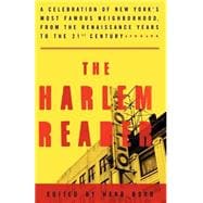 The Harlem Reader A Celebration of New York's Most Famous Neighborhood, from the Renaissance Years to the 21st Century