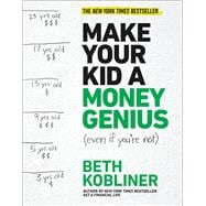 Make Your Kid A Money Genius (Even If You're Not) A Parents' Guide for Kids 3 to 23