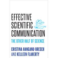 Effective Scientific Communication The Other Half of Science