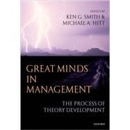 Great Minds in Management The Process of Theory Development