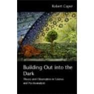 Building Out into the Dark: Theory and Observation in Science and Psychoanalysis