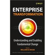 Enterprise Transformation Understanding and Enabling Fundamental Change