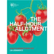 RHS Half Hour Allotment Timely Tips for the Most Productive Plot Ever