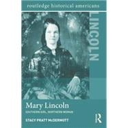 Mary Lincoln: Southern Girl, Northern Woman