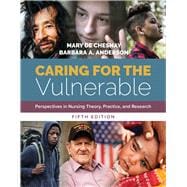 Caring for the Vulnerable Perspectives in Nursing Theory, Practice, and Research
