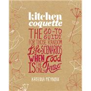 Kitchen Coquette The Go-To Guide for Those Random Life Scenarios When Food Is the Only Answer