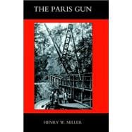 Paris Gun: The Bombardment of Paris by the German Long-range Guns and the Great German Offensives of 1918