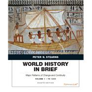 World History in Brief Major Patterns of Change and Continuity, Volume 1: To 1450