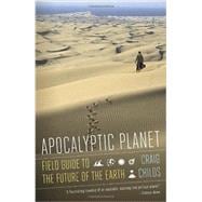 Apocalyptic Planet Field Guide to the Future of the Earth