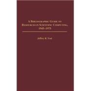 A Bibliographic Guide to Resources in Scientific Computing, 1945-1975