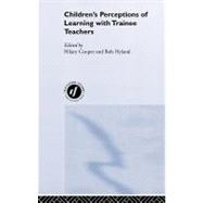 Children's Perceptions of Learning with Trainee Teachers