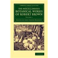 The Miscellaneous Botanical Works of Robert Brown
