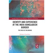 Identity and Experience at the India-Bangladesh Border