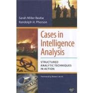 Cases in Intelligence Analysis : Structured Analytic Techniques in Action