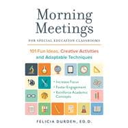 Morning Meetings for Special Education Classrooms 101 Fun Ideas, Creative Activities and Adaptable Techniques