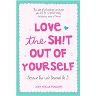 Love the Shit Out of Yourself