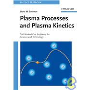 Plasma Processes and Plasma Kinetics 580 Worked Out Problems for Science and Technology