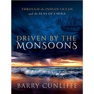 Driven by the Monsoons Through the Indian Ocean and the Seas of China