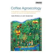 Coffee Agroecology: A New Approach to Understanding Agricultural Biodiversity, Ecosystem Services and Sustainable Development