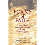 Forms of Faith Literary form and religious conflict in Early Modern England