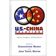 U.S.-China Relations in the Twenty-First Century Policies, Prospects, and Possibilities