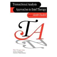 Transactional Analysis Approaches to Brief Therapy : What Do You Say Between Saying Hello and Goodbye?