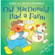 Old MacDonald Had a Farm; A Hilarious Lift-the-Flap Book!