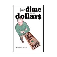 Turn Your Dime into Dollars