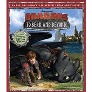 DreamWorks Dragons: To Berk and Beyond! An Explore-and-Create Activity Book and Play Set