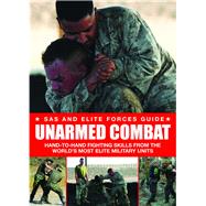 Unarmed Combat Hand-to-Hand Fighting Skills from the World's Most Elite Military Units