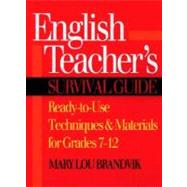 English Teacher's Survival Guide: Ready-to-Use Techniques & Materials for Grades 7-12