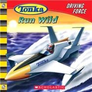 Tonka: Driving Force #4: Run Wild Run Wild
