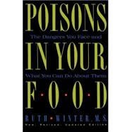 Poisons in Your Food The Dangers You Face and What You Can Do about Them