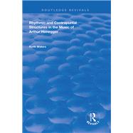 Rhythmic and Contrapuntal Structures in the Music of Arthur Honegger