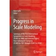 Progress in Scale Modeling : Summary of the First International Symposium on Scale Modeling (ISSM I in 1988) and Selected Papers from Subsequent Symposia (ISSM II in 1997 through ISSM V In 2006)