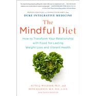 The Mindful Diet How to Transform Your Relationship with Food for Lasting Weight Loss and Vibrant Health
