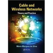Cable and Wireless Networks: Theory and Practice
