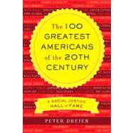 The 100 Greatest Americans of the 20th Century A Social Justice Hall of Fame